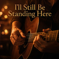 I'll Still Be Standing Here