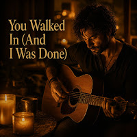 You Walked In (And I Was Done)