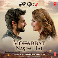 Mohabbat Nasha Hai (From "Hate Story Iv")