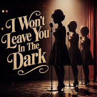 I Won't Leave You In The Dark