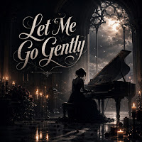 Let Me Go Gently