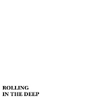 Rolling In The Deep