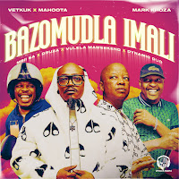 Bazomudla Imali (Feat. Mbii Sa, Druza, Vulela Maweeend & Dynamic Duo)