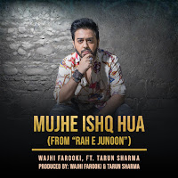 Mujhe Ishq Hua (From “Rah E Junoon”) (Feat. Tarun Sharma)