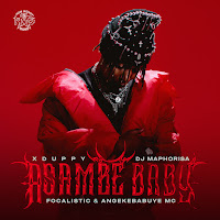 Xduppy, Dj Maphorisa, Focalistic, Angekebabuye Mc