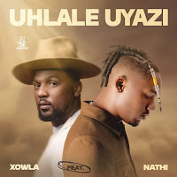 Uhlale Uyazi (Feat. Nathi)