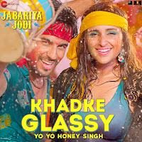 Khadke Glassy (Feat. Sidharth Malhotra & Parineeti Chopra)