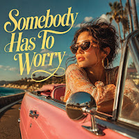 Somebody Has To Worry
